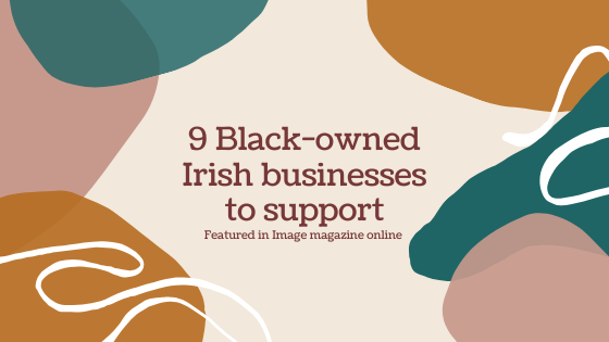 9 Black-owned Irish businesses to support now