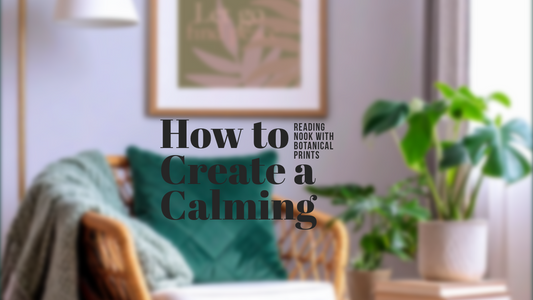 How to Create a Calming Reading Nook with Botanical Wall Art