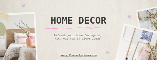 Welcome Spring: 10 Must-Try Home Décor Ideas to Refresh Your Space